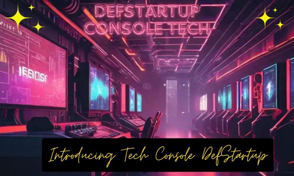 Introducing Tech Console DefStartup