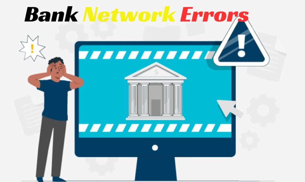 Bank Network Errors