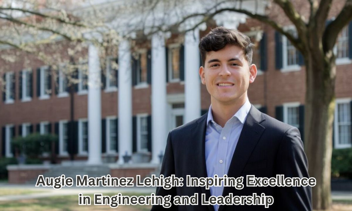 Augie Martinez Lehigh: Inspiring Excellence in Engineering and Leadership