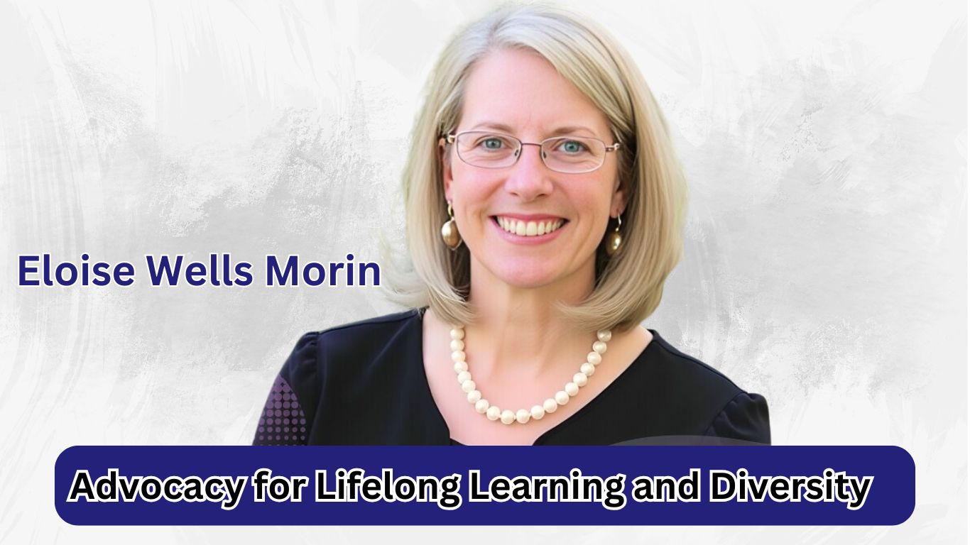 Eloise Wells Morin Advocacy for Lifelong Learning and Diversity