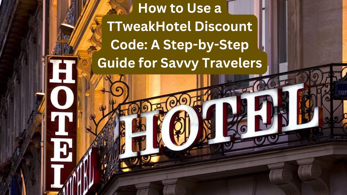 How to Use a TTweakHotel Discount Code: A Step-by-Step Guide for Savvy Travelers