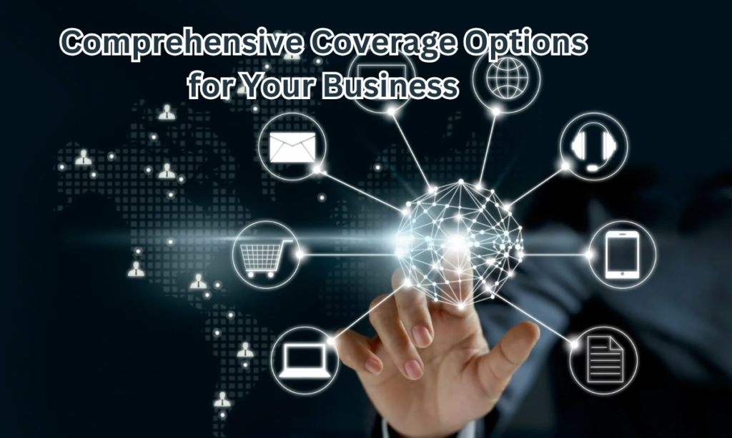 Comprehensive Coverage Options for Your Business