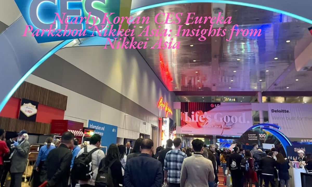 Nearly Korean CES Eureka Parkzhou Nikkei Asia: Insights from Nikkei Asia