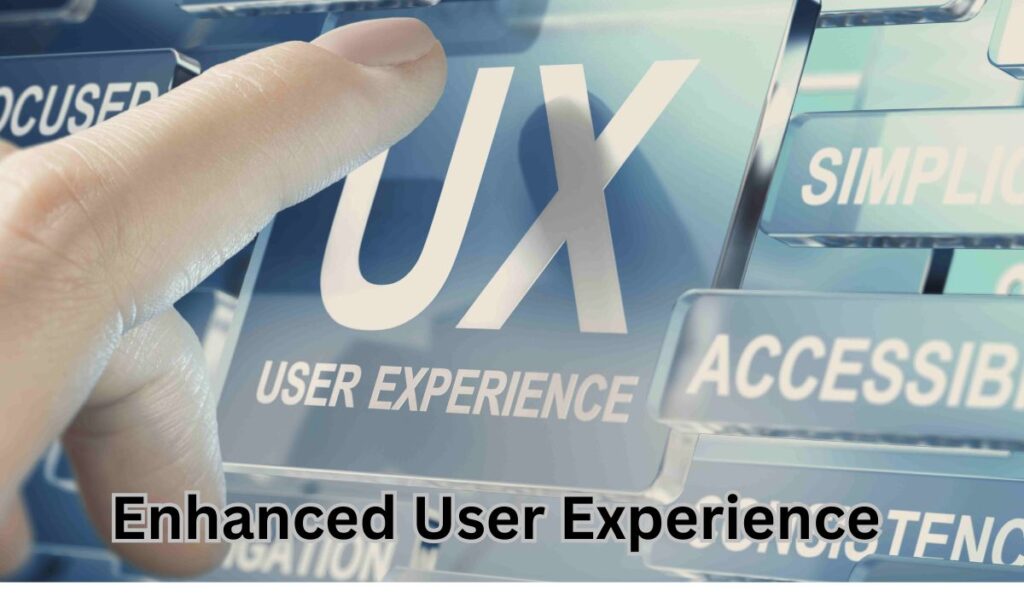 Enhanced User Experience