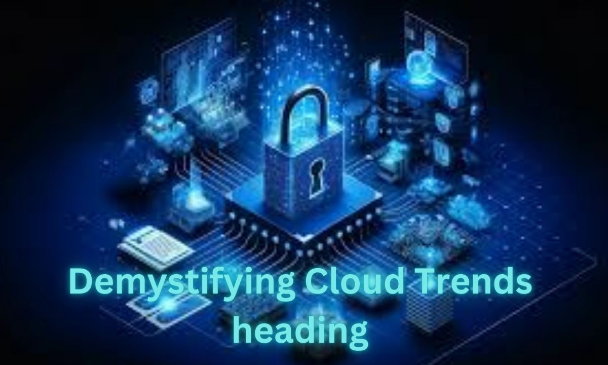 Demystifying Cloud Trends: Statistics and Strategies for Robust Security