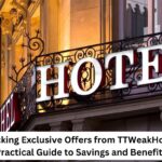 Unlocking Exclusive Offers from TTWeakHotel: A Practical Guide to Savings and Benefits