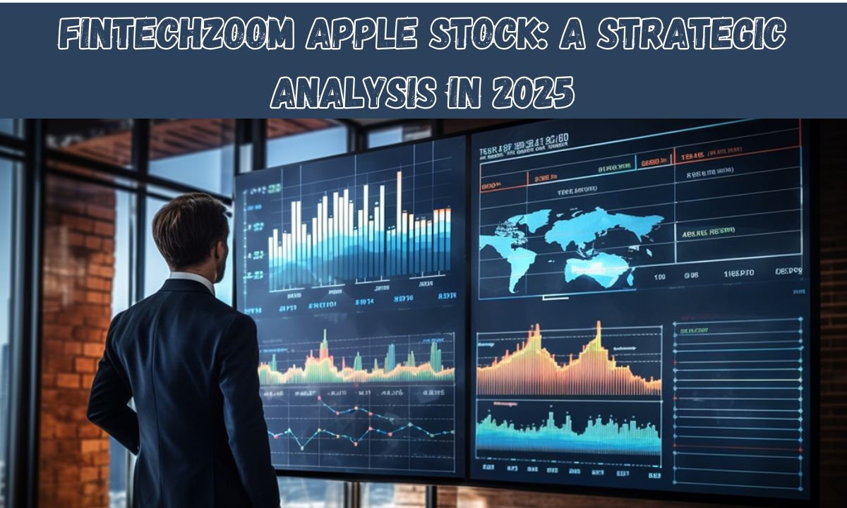 FintechZoom Apple Stock: A Strategic Analysis in 2025