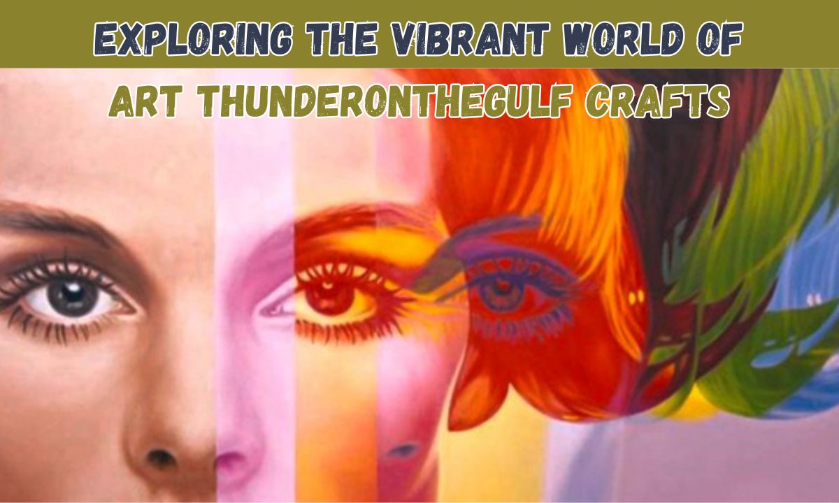 Exploring the Vibrant World of Art Thunderonthegulf Crafts