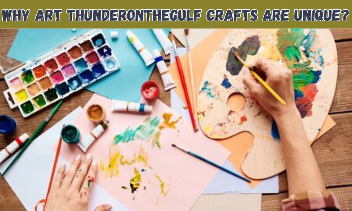 Why Art Thunderonthegulf Crafts Are Unique?