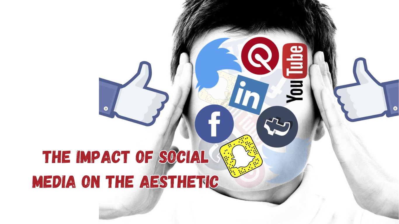 The Impact of Social Media on the Aesthetic