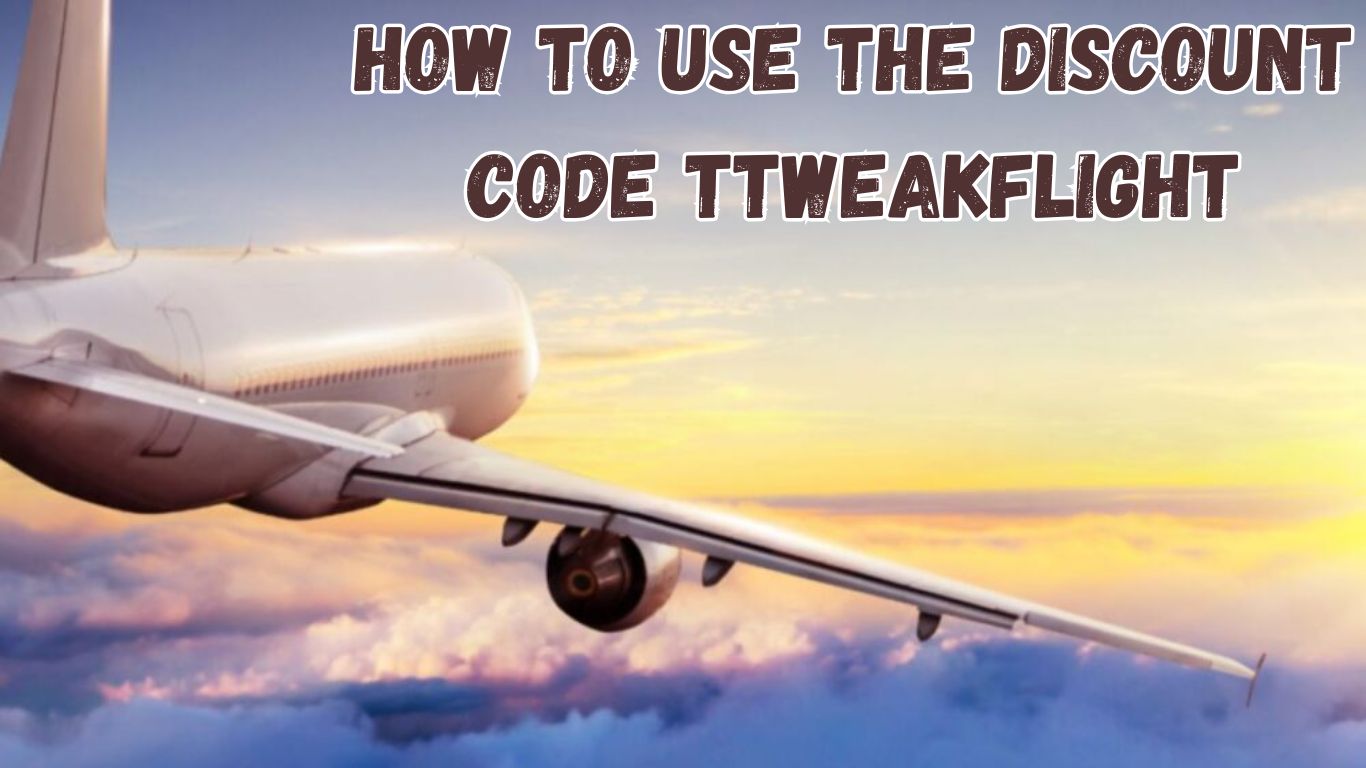 How to Use the Discount Code TTweakFlight: A Step-by-Step Guide