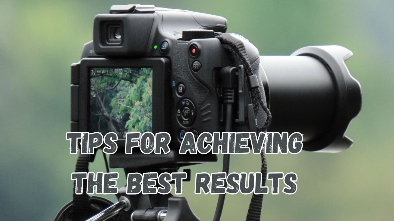 Tips for Achieving the Best Results