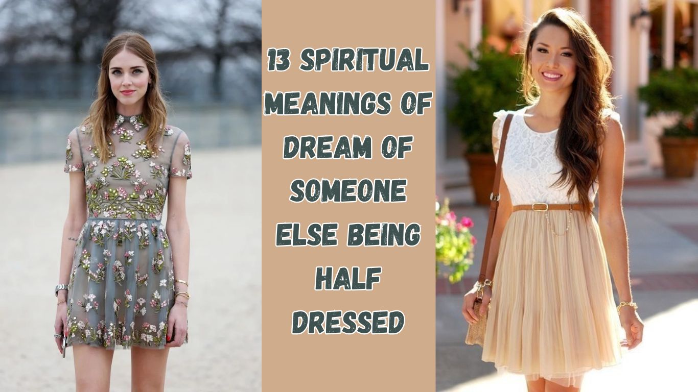 13 Spiritual Meanings of Dream of Someone Else Being Half Dressed