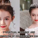 11 Spiritual Meanings and Symbolism of Double Crown Hair