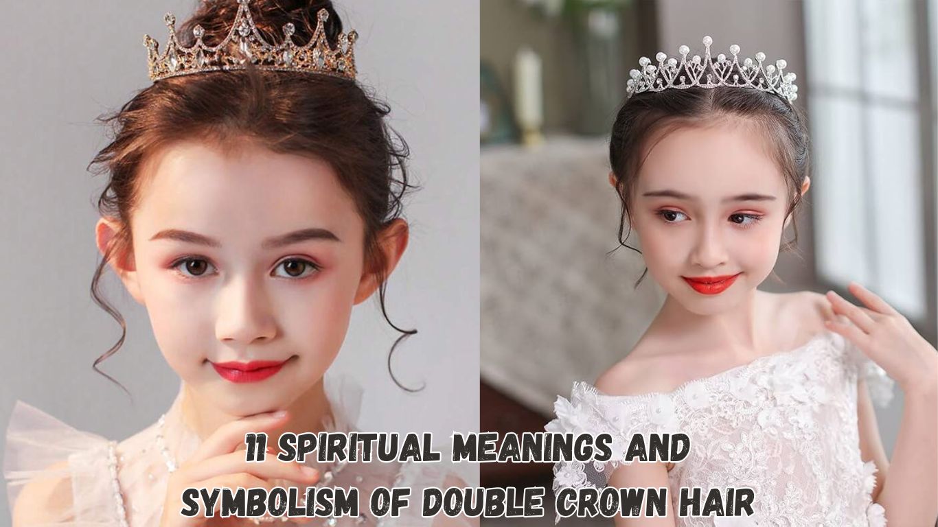 11 Spiritual Meanings and Symbolism of Double Crown Hair